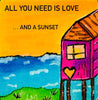 beach house with writing "All you need is love and a sunset"
