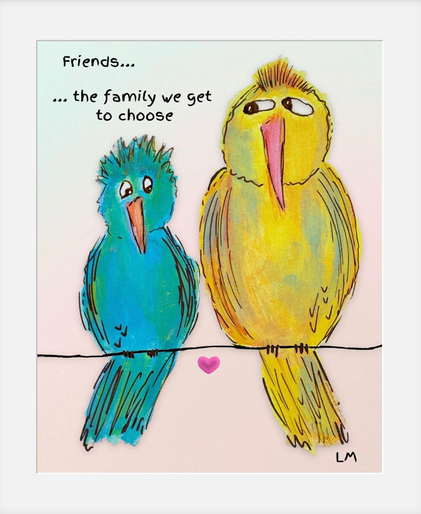 Two painted birds sitting on a wire with a heart below, text 'Friends... the family we get to choose' above.